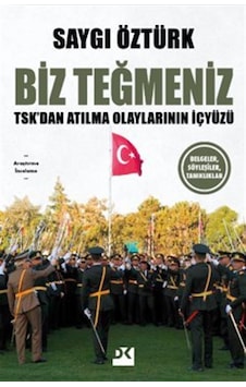Biz Teğmeniz & Tsk'dan Atılma Olaylarının İçyüzü / Saygı Öztürk Biz Teğmeniz & Tsk'dan Atılma Olaylarının İçyüzü / Saygı Öztürk