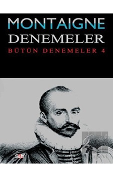 Denemeler 4. Cilt - Michel de Montaigne - Say Yayınları Denemeler 4. Cilt - Michel de Montaigne - Say Yayınları