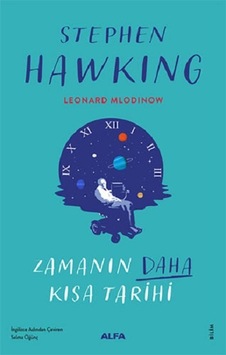 Zamanın Daha Kısa Kısa Tarihi - Renkli Resimli - Stephen Hawking - Alfa Yayıncılık Zamanın Daha Kısa Kısa Tarihi - Renkli Resimli - Stephen Hawking - Alfa Yayıncılık