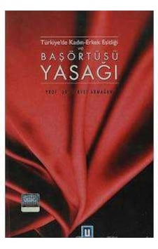 Türkiye'de Kadın-erkek Eşitliği Ve Başörtüsü Yasağı İmzalı Servet Armağan