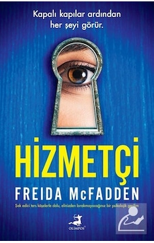 Hizmetçi - Freida Mcfadden - Olimpos Yayınları Hizmetçi - Freida Mcfadden - Olimpos Yayınları