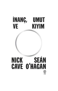 İnanç Umut ve Kıyım - Nick Cave -  Sean O’hagan - Sia
