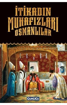İtikadın Muhafızları Osmanlılar İtikadın Muhafızları Osmanlılar