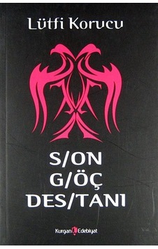 Son Göç Destanı - Lütfi Korucu -  Hüseyin Özbay - Kurgan Edebiyat