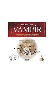 Her Yönüyle Vampir Kazıklı Voyvoda`dan Vampir Lestat`a Kadar Edebiyatta, Filmlerde Ve Efsanelerde Vampir Tarihi Her Yönüyle Vampir Kazıklı Voyvoda`dan Vampir Lestat`a Kadar Edebiyatta, Filmlerde Ve Efsanelerde Vampir Tarihi