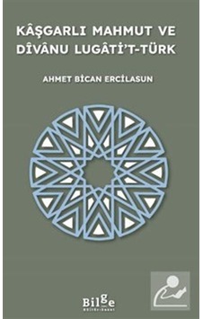Kaşgarlı Mahmut Ve Divanu Lugati't-türk / Prof. Dr. Ahmet Bica...