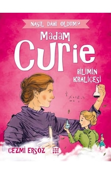 Madam Curie: Bilimin Kraliçesi - Nasıl Dahi Oldum? - Cezmi Ersöz - Dokuz Yayınları