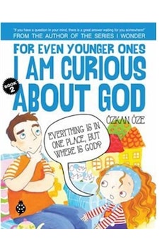 For Even Younger Ones I Am Curious About God Book: 2 / Özkan Öze For Even Younger Ones I Am Curious About God Book: 2 / Özkan Öze