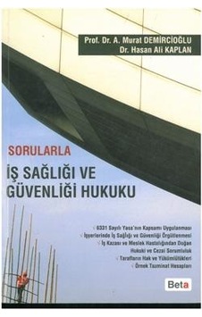 Sorularla İş Sağlığı ve Güvenliği Hukuku Murat Demircioğlu ( 2.E Sorularla İş Sağlığı ve Güvenliği Hukuku Murat Demircioğlu ( 2.E