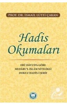 Hadis Okumaları - Ebu Davuda Göre Medarul - İslam Nitelikli Dokuz Hadis-i Şerif - İsmail Lütfi Çakan - M. Ü. İlahiyat Fakültesi Vakfı Yayı