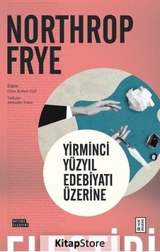Yirminci Yüzyıl Edebiyatı Üzerine - Northrop Frye - Ketebe Yirminci Yüzyıl Edebiyatı Üzerine - Northrop Frye - Ketebe