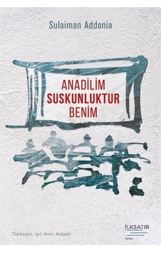 Anadilim Suskunluktur Benim / Sulaiman Addonia Anadilim Suskunluktur Benim / Sulaiman Addonia