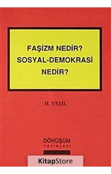 Faşizm Nedir? Sosyal-Demokrasi Nedir? - H. Yeşil - Dönüşüm Yayınları Faşizm Nedir? Sosyal-Demokrasi Nedir? - H. Yeşil - Dönüşüm Yayınları