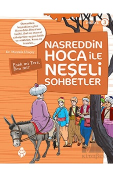 Nasreddin Hoca ile Neşeli Sohbetler 3 - Eşek Mi Ters, Ben Mi? Uğurböceği Yayınları  -  Uğurböceği Yayınları