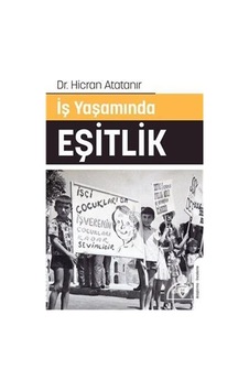 İş Yaşamında Eşitlik - Hicran Atatanır - Dorlion Yayınevi İş Yaşamında Eşitlik - Hicran Atatanır - Dorlion Yayınevi
