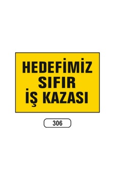 Hedefimiz Sıfır Iş Kazası Uyarı Ikaz Levhası Hedefimiz Sıfır Iş Kazası Uyarı Ikaz Levhası