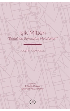 Işık Mitleri & Doğu'nun Sonsuzluk Metaforları / Joseph Campbell Işık Mitleri & Doğu'nun Sonsuzluk Metaforları / Joseph Campbell