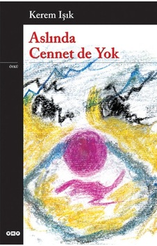 Aslında Cennet de Yok - Kerem Işık - Yapı Kredi Yayınları