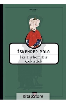 Iki Dirhem Bir Çekirdek / Prof. Dr. Iskender Pala Iki Dirhem Bir Çekirdek / Prof. Dr. Iskender Pala