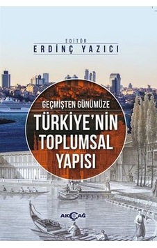 Geçmişten Günümüze Türkiye'nin Toplumsal Yapısı- Akçağ Yayınları