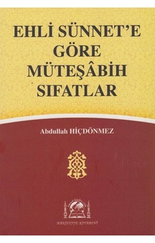 Ehli Sünnete Göre Müteşabih Sıfatlar / Abdullah Hiçdönmez