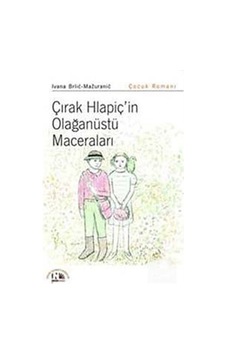 Çırak Hlapiç'in Olağanüstü Maceraları - Ivana Brlic Mazuranic - Nesin Yayınevi Çırak Hlapiç'in Olağanüstü Maceraları - Ivana Brlic Mazuranic - Nesin Yayınevi