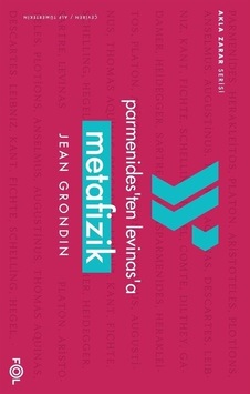 Parmenides'ten Levinas'a Metafizik / Jean Grondin Parmenides'ten Levinas'a Metafizik / Jean Grondin