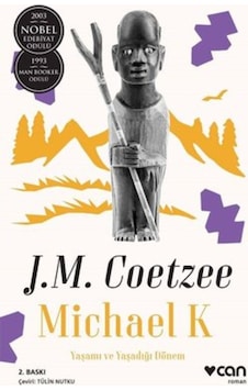 Michael K : Yaşamı ve Yaşadığı Döne - John Maxwell Coetzee - Can Yayınları