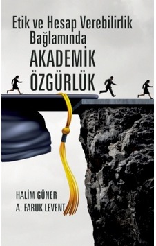 Etik ve Hesap Verebilirlik Bağlamında Akademik Özgürlük - A. Faruk Levent - Nobel Akademik Yayıncılık Etik ve Hesap Verebilirlik Bağlamında Akademik Özgürlük - A. Faruk Levent - Nobel Akademik Yayıncılık