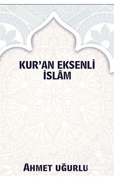 Kur'an Eksenli İslam - Ahmet Uğurlu - Northern Lights Kur'an Eksenli İslam - Ahmet Uğurlu - Northern Lights