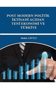 Post Modern Politik İktisadi Açıdan Yeni Ekonomi ve Türkiye Post Modern Politik İktisadi Açıdan Yeni Ekonomi ve Türkiye
