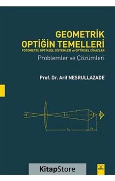 Geometrik Optiğin Temelleri - Fotometri Optiksel Sistemler ve Optiksel Cihazlar - Arif Nesrullazade - Dora Yayıncılık Geometrik Optiğin Temelleri - Fotometri Optiksel Sistemler ve Optiksel Cihazlar - Arif Nesrullazade - Dora Yayıncılık