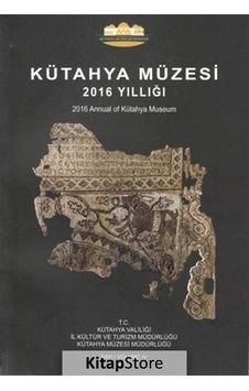Kütahya Müzesi 2016 Yıllığı - Bilgin Kültür Sanat Kütahya Müzesi 2016 Yıllığı - Bilgin Kültür Sanat