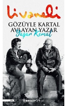 Gözüyle Kartal Avlayan Yazar Yaşar Kemal Gözüyle Kartal Avlayan Yazar Yaşar Kemal