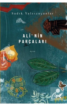 Ali'Nin Parçaları - Sadık Yalsızuçanlar Ali'Nin Parçaları - Sadık Yalsızuçanlar
