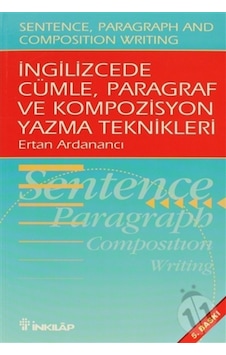 İngilizce'de Cümle Paragraf ve Kompozisyon Yazma Teknikleri - Ertan Ardanancı - İnkılap Kitabevi İngilizce'de Cümle Paragraf ve Kompozisyon Yazma Teknikleri - Ertan Ardanancı - İnkılap Kitabevi