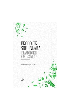 Ekolojik Sorunlara İslam Odaklı Yaklaşımlar - Hüseyin Aydın - Türkiye Diyanet Vakfı Yayınları