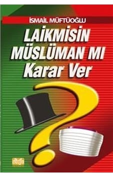 Laik misin Müslüman mı Karar Ver - İsmail Müftüoğlu - Alioğlu Yayınevi Laik misin Müslüman mı Karar Ver - İsmail Müftüoğlu - Alioğlu Yayınevi