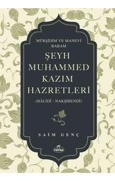 Mürşidim ve Manevi Babam Şeyh Muhammed Kazım Hazretleri - Saim Genç - Ravza Yayınları Mürşidim ve Manevi Babam Şeyh Muhammed Kazım Hazretleri - Saim Genç - Ravza Yayınları