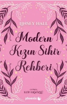 Modern Kızın Sihir Rehberi / Linsey Hall Modern Kızın Sihir Rehberi / Linsey Hall