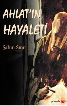 Ahlat'ın Hayaleti - Şahin Sınır - Phoenix Ahlat'ın Hayaleti - Şahin Sınır - Phoenix