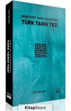 Nübüvvet Tarihi Ekseninde Türk Tarih Tezi - Lütfi Bergen - Yazıgen Yayınevi