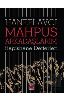 Mahpus Arkadaşlarım-Hapishane Defterleri - Hanefi Avcı - Elips Kitapları