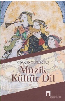 Müzik Kültür Dil - Cinuçen Tanrıkorur - Dergah Yayınları Müzik Kültür Dil - Cinuçen Tanrıkorur - Dergah Yayınları