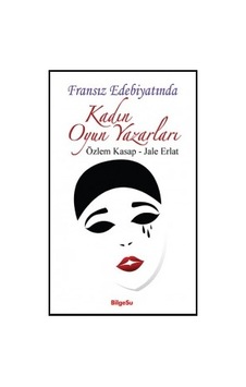 Fransız Edebiyatında Kadın Oyun Yazarları - Jale Erlat -  Özlem Kasap - Bilgesu Yayıncılık