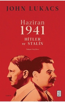 Haziran 1941 Hitler ve Stalin - John Lukacs - Ketebe Haziran 1941 Hitler ve Stalin - John Lukacs - Ketebe