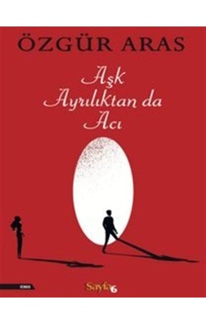 Aşk Ayrılıktan da Acı - Özgür Aras - Sayfa 6 Aşk Ayrılıktan da Acı - Özgür Aras - Sayfa 6
