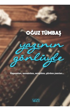 Yazının Gönlüyle / Oğuz Tümbaş Yazının Gönlüyle / Oğuz Tümbaş