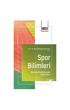 Spor Bilimleri Alanında Disiplinlerarası Çalışmalar-ı / Kolektif Spor Bilimleri Alanında Disiplinlerarası Çalışmalar-ı / Kolektif
