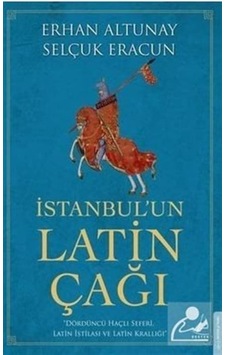 Istanbulun Latin Çağı / Erhan Altunay 9786053119203 Istanbulun Latin Çağı / Erhan Altunay 9786053119203